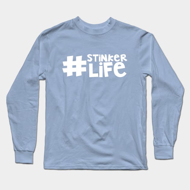 #stinkerlife Long Sleeve T-Shirt by hawkadoodledoo